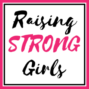 Raising STRONG Girls